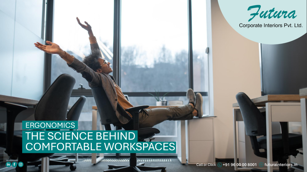 Ergonomics – The Science Behind Comfortable Workspaces - futurainteriors